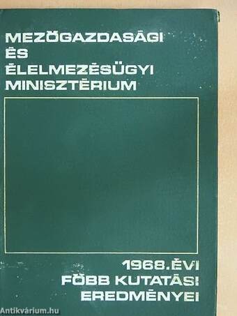 Mezőgazdasági és élelmezésügyi minisztérium 1968. évi főbb kutatási eredményei