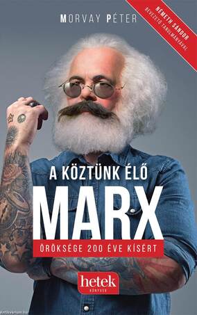 A köztünk élő Marx - öröksége 200 éve kísért