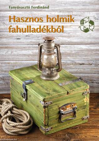 Színes Ötletek - Hasznos holmik fahulladékból. Kreatív újrahasznosítás kicsiknek és nagyoknak