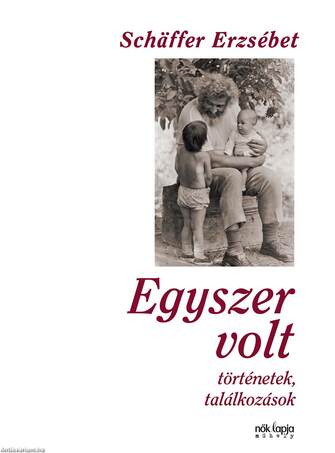 Egyszer volt - Történetek, találkozások