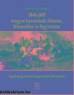 1848?1849 magyar katonáinak öltözete, felszerelése és fegyverzete