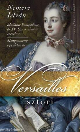 Versailles-sztori - Madame Pompadour és XV. Lajos viharos szerelme