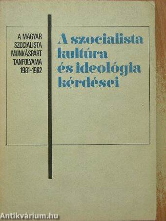 A szocialista kultúra és ideológia kérdései 1981-1982