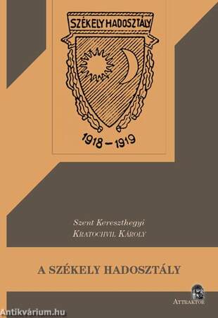 A székely hadosztály 1918-19 évi bolsevistaellenes és ellenforradalmi harcai