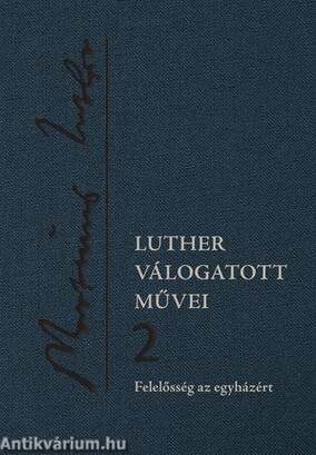 Luther válogatott művei 2. - Felelősség az egyházért