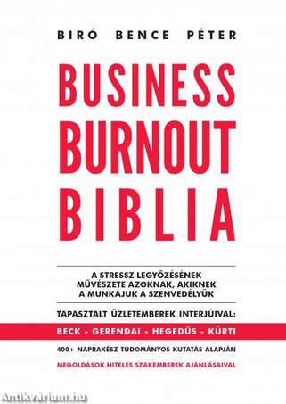 Business Burnout Biblia - A stressz legyőzésének művészete azoknak, akiknek a munkájuk a szenvedélyük