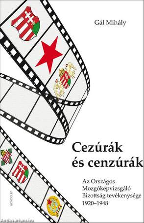 Cezúrák és cenzúrák. Az Országos Mozgóképvizsgáló Bizottság tevékenysége 1920-1948