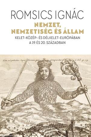 Nemzet, nemzetiség és állam - Kelet-Közép- és Délkelet-Európában a 19. és 20. században