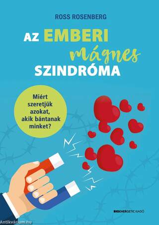 Az emberi mágnes szindróma - Miért szeretjük azokat, akik bántanak minket?