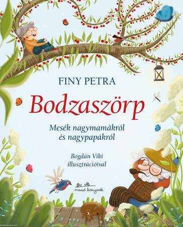 Bodzaszörp - Mesék nagymamákról és nagypapákról