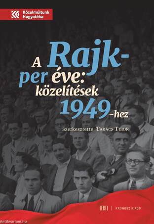 A Rajk-per éve. Közelítések 1949-hez