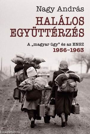 Halálos együttérzés - A "magyar ügy" és az ENSZ, 1956-1962