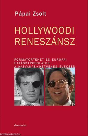 Hollywoodi Reneszánsz. Formatörténet és európai hatáskapcsolatok a hatvanas-hetvenes években