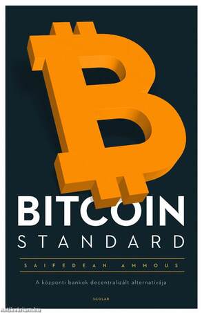 BITCOIN STANDARD - A központi bankok decentralizált alternatívája