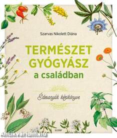 Természetgyógyász a családban (Édesanyák kézikönyve)