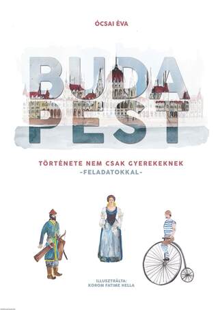 Budapest története nem csak gyerekeknek- könyv feladatokkal