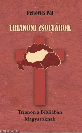 TRIANONI ZSOLTÁROK - Trianon a Bibliában - Magyaroknak