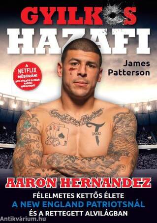 Gyilkos Hazafi - Aaron Hernandez félelmetes kettős élete