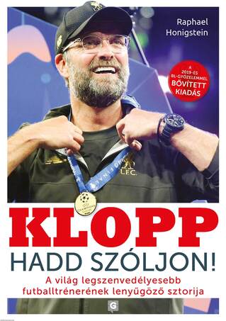 Klopp -Hadd szóljon!- A világ legszenvedélyesebb futballtrénerének lenyűgöző sztorija 2.bőv.kiad.