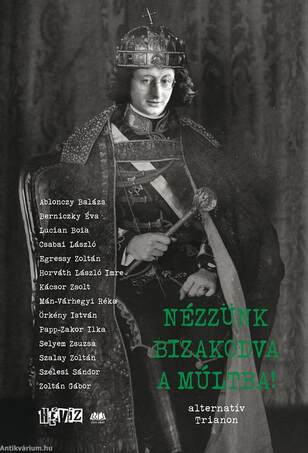 Nézzünk bizakodva a múltba! - alternatív Trianon