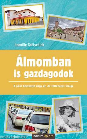 Álmomban is gazdagodok - A pénz borzasztó nagy úr, de rettenetes szolga