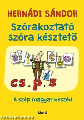 Szórakoztató szóra késztető  A szép magyar beszéd