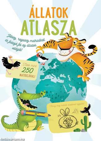 Állatok atlasza - Több, mint 250 matricával - Matricás foglalkoztatókönyv