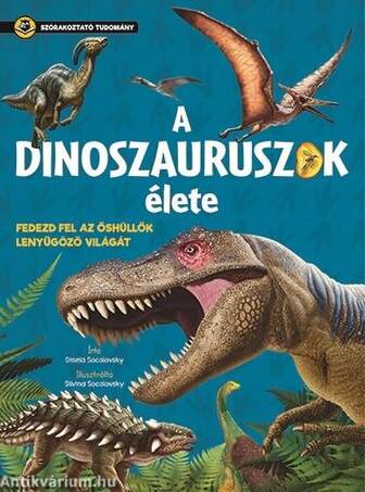 Szórakoztató tudomány - A dinoszauruszok élete