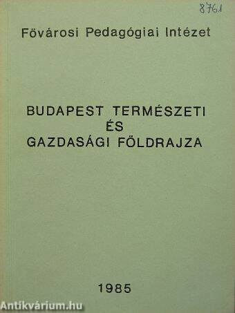 Budapest természeti és gazdasági földrajza