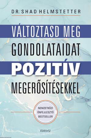 Változtasd meg gondolataidat pozitív megerősítésekkel
