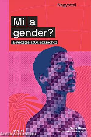 Mi a gender? Bevezetés a XXI. századhoz