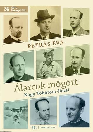 Álarcok mögött. Nagy Töhötöm életei