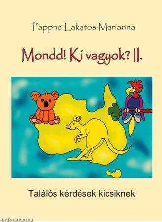 Mondd! Ki vagyok? II.- Találós kérdések kicsiknek