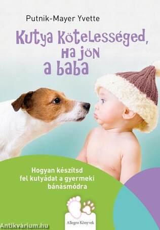 Kutya kötelességed, ha jön a baba - Hogyan készítsd fel kutyádat a gyermeki bánásmódra