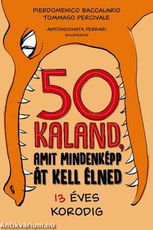 50 kaland, amit mindenképp át kell élned 13 éves korodig