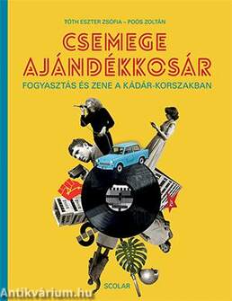 Csemege ajándékkosár - Fogyasztás és zene a Kádár-korszakban