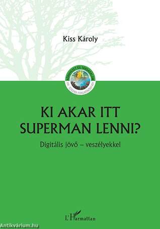 Ki akar itt Superman lenni? - Digitális jövő - veszélyekkel