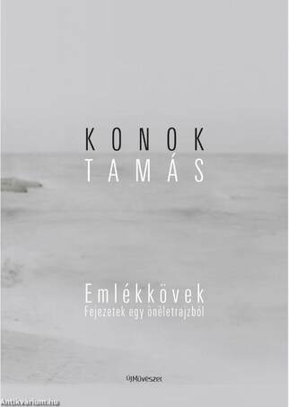 Konok Tamás: Emlékkövek. Fejezetek egy önéletrajzból