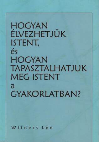 Hogyan élvezhetjük Istent, és hogyan tapasztalhatjuk meg Istent a gyakorlatban?