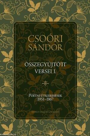 CSOÓRI SÁNDOR ÖSSZEGYŰJTÖTT VERSEI I. Poétai útkeresések 1951-1967