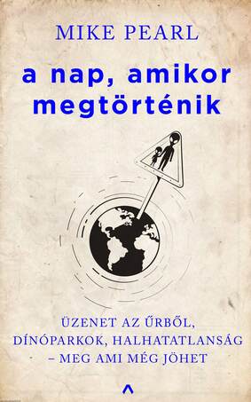 A nap, amikor megtörténik - Üzenet az űrből, dínóparkok, halhatatlanság - meg ami még jöhet... [outlet]