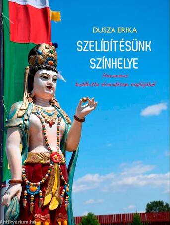 Szelídítésünk színhelye - Hároméves buddhista elvonulásom naplójából