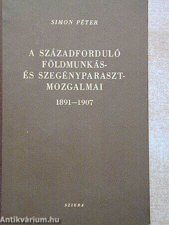 A századforduló földmunkás- és szegényparasztmozgalmai 1891-1907