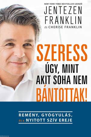 Szeress úgy, mint akit soha nem bántottak!