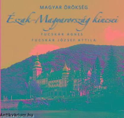 Észak-Magyarország kincsei