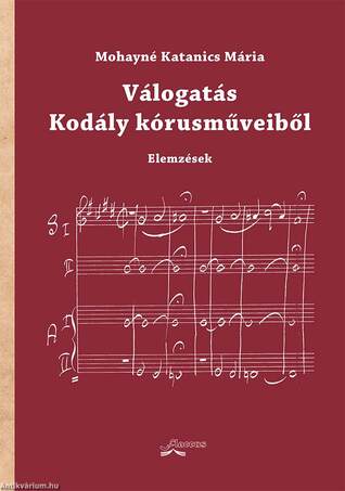 Válogatás Kodály kórusműveiből - Elemzések