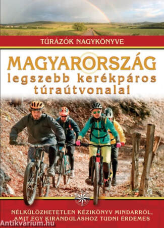 Magyarország legszebb kerékpáros túraútvonalai - Túrázók nagykönyve