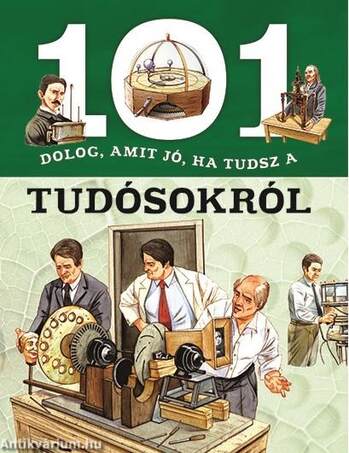 101 dolog, amit jó, ha tudsz a tudósokról