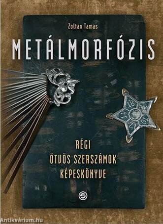 Metálmorfózis - Régi ötvös szerszámok képeskönyve