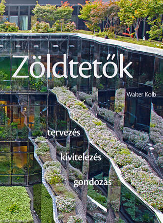 Zöldtetők. Tervezés - kivitelezés - gondozás